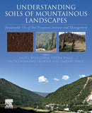 Understanding Soils of Mountainous Landscapes : Sustainable Use of Soil Ecosystem Services and Management-9780323959254