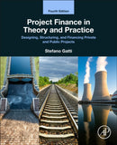 Project Finance in Theory and Practice : Designing, Structuring, and Financing Private and Public Projects-9780323983600