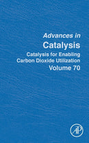 Catalysis for Enabling Carbon Dioxide Utilization : Volume 70-9780323989350