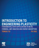 Introduction to Engineering Plasticity : Fundamentals with Applications in Metal Forming, Limit Analysis and Energy Absorption-9780323989817