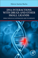 DNA Interactions with Drugs and Other Small Ligands : Single Molecule Approaches and Techniques-9780323991391