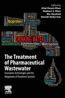 The Treatment of Pharmaceutical Wastewater : Innovative Technologies and the Adaptation of Treatment Systems-9780323991605