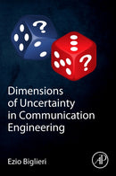 Dimensions of Uncertainty in Communication Engineering-9780323992756