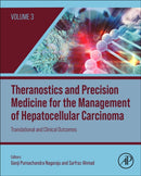 Theranostics and Precision Medicine for the Management of Hepatocellular Carcinoma, Volume 3 : Translational and Clinical Outcomes-9780323992831