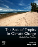 The Role of Tropics in Climate Change : Global Case Studies-9780323995191