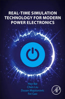 Real-Time Simulation Technology for Modern Power Electronics-9780323995412