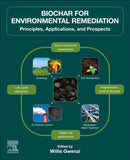 Biochar for Environmental Remediation : Principles, Applications, and Prospects-9780323998895