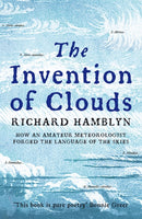 The Invention of Clouds : How an Amateur Meteorologist Forged the Language of the Skies-9780330391955