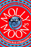 Molly Moon''s Incredible Book of Hypnotism