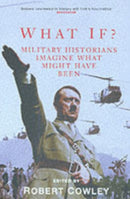 What If? : Military Historians Imagine What Might Have Been-9780330487245
