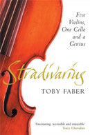 Stradivarius : Five Violins, One Cello and a Genius-9780330492591