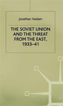 The Soviet Union and the Threat from the East, 1933-41 : Volume 3: Moscow, Tokyo and the Prelude to the Pacific War-9780333300510