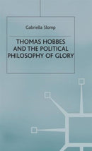 Thomas Hobbes and the Political Philosophy of Glory-9780333726426