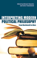 Interpreting Modern Political Philosophy : From Machiavelli to Marx-9780333772423