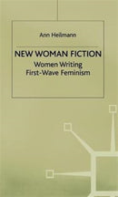 New Woman Fiction : Women Writing First-Wave Feminism-9780333794166