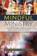 Mindful Ministry : Creative, Theological and Practical Perspectives-9780334043751