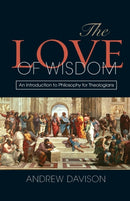 The Love of Wisdom : An Introduction to Philosophy for Theologians-9780334043843