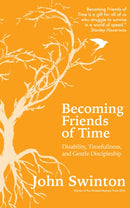Becoming Friends of Time : Disability, Timefullness, and Gentle Discipleship-9780334055570