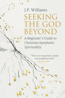 Seeking the God Beyond : A Beginner's Guide to Christian Apophatic Spirituality-9780334057017