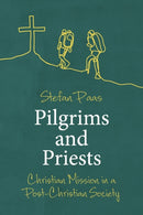 Pilgrims and Priests : Christian Mission in a Post-Christian Society-9780334058779