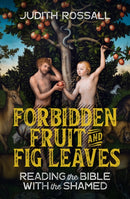 Forbidden Fruit and Fig Leaves : Reading the Bible with the Shamed-9780334059202