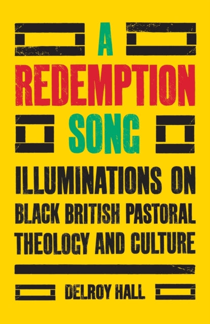A Redemption Song : Illuminations on Black British Pastoral Theology and Culture-9780334060727