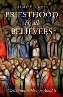 Priesthood for All Believers : Clericalism and How to Avoid It-9780334061021