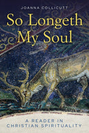 So Longeth My Soul : A Reader in Christian Spirituality-9780334063100