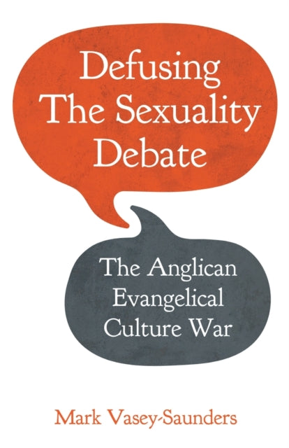 Defusing the Sexuality Debate : The Anglican Evangelical Culture War-9780334063544