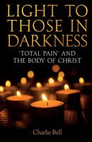 Light to those in Darkness : `Total Pain' and the Body of Christ-9780334064008