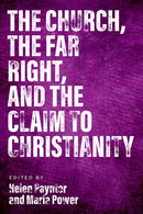 The Church, The Far Right, and The Claim to Christianity-9780334065494