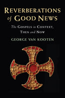 Reverberations of Good News : The Gospels in Context, Then and Now-9780334067184