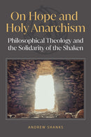On Hope and Holy Anarchism