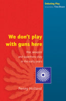 WE DON'T PLAY WITH GUNS HERE-9780335210893