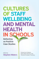 Cultures of Staff Wellbeing and Mental Health in Schools: Reflecting on Positive Case Studies-9780335248896