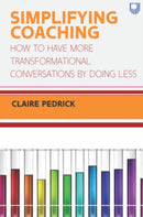 Simplifying Coaching: How to Have More Transformational Conversations by Doing Less-9780335249077