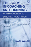 The Body in Coaching and Training: An Introduction to Embodied Facilitation-9780335250110