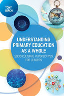 Understanding Primary Education as a Whole: Socio-Cultural Perspectives for Leaders-9780335250691