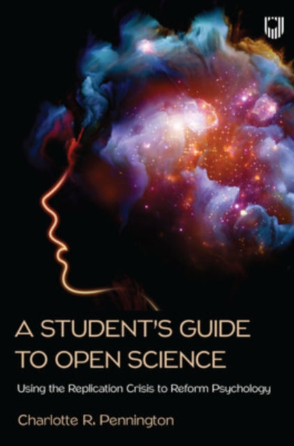 A Student's Guide to Open Science: Using the Replication Crisis to Reform Psychology-9780335251162