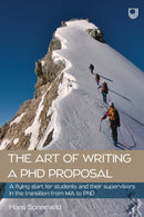 The Art of Writing a PhD Proposal: A Flying Start for Students and Their Supervisors in the Transition from MA to PhD-9780335251568