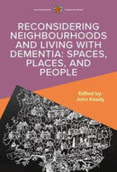 Reconsidering Neighbourhoods and Living with Dementia: Spaces, Places, and People-9780335251728