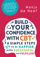 Build Your Confidence with CBT: 6 Simple Steps to be Happier, More Successful and Fulfilled-9780335262243
