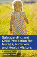Safeguarding and Child Protection for Nurses, Midwives and Health Visitors: A Practical Guide-9780335262526