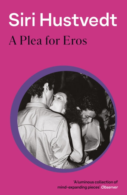 A Plea For Eros : Essays on art, love and desire from 'a 21st-century Virginia Woolf' - Literary Review-9780340839782