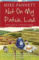 Not On My Patch, Lad : More Tales of a Yorkshire Bobby-9780340918791