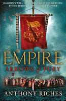 Arrows of Fury: Empire II : An epic and gripping novel of historical warfare for readers of Simon Scarrow and Ben Kane-9780340920350