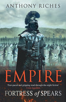 Fortress of Spears: Empire III : The iconic historical adventure series from SUNDAY TIMES bestseller Anthony RIches-9780340920381
