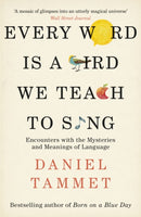 Every Word is a Bird We Teach to Sing