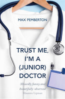 Trust Me, I''m a (Junior) Doctor