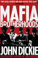 Mafia Brotherhoods: Camorra, mafia, ''ndrangheta: the rise of the Honoured Societies
